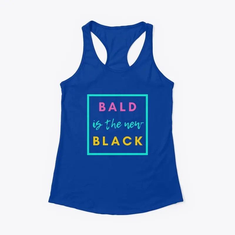 Bald is the New Black/ Neon