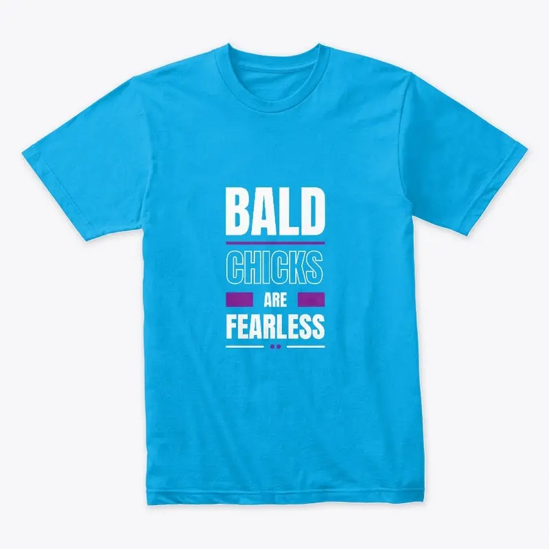 Bald Chicks are Fearless