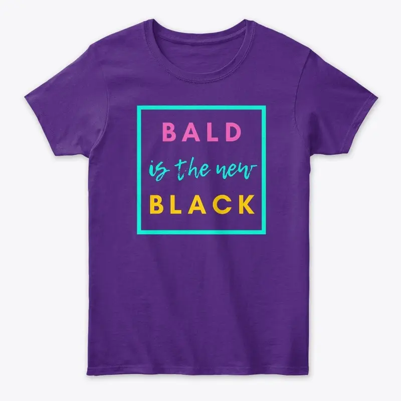 Bald is the New Black/ Neon